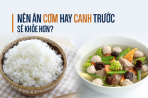 6 lời khuyên để ăn canh đúng cách: Bạn đã biết ăn cơm hay canh trước sẽ tốt hơn?