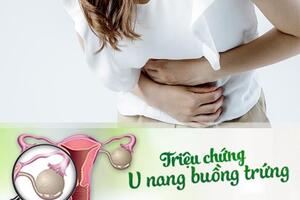 Triệu chứng u nang buồng trứng chị em nhất định phải ghi nhớ