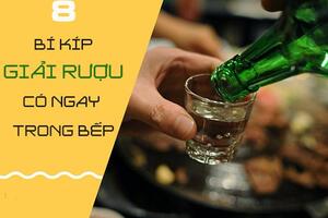 Tuyệt chiêu giải rượu cực hay từ chính những thực phẩm sẵn có trong bếp